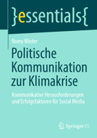 Politische Kommunikation Zur Klimakrise: Kommunikative Herausforderungen Und Erfolgsfaktoren Für Social Media 3658409363 Book Cover