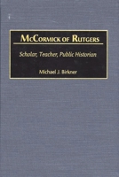 McCormick of Rutgers: Scholar, Teacher, Public Historian 0313303568 Book Cover