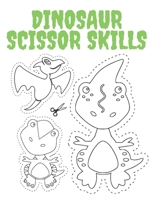 Dinosaur Scissor Skills: Fun Coloring And Practice Cutting For Preschool Toddlers Ages 3-12 And Up B08XR19N7V Book Cover
