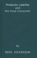 Products Liability and the Food Consumer: 0837157463 Book Cover