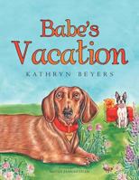 Babe's Vacation 1477156712 Book Cover