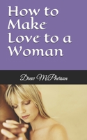 How to Make Love to a Woman 0978244133 Book Cover