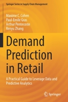 Demand Prediction in Retail: A Practical Guide to Leverage Data and Predictive Analytics 303085857X Book Cover