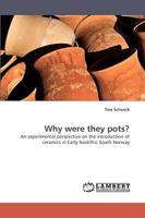 Why were they pots?: An experimental perspective on the introduction of ceramics in Early Neolithic South Norway 3838355911 Book Cover