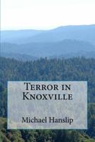 Terror in Knoxville 1523807040 Book Cover