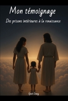 TEMOIGNAGE: DES PRISONS INTERIEURS A LA RENAISSANCE (French Edition) B0F8J8MHZ1 Book Cover