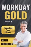 Workday Gold: Navigating Your Career B0FJQRP616 Book Cover