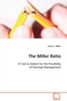 The Miller Ratio: A Tool to Detect for the Possibility of Earnings Management 3639107640 Book Cover
