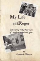 My Life With Roger: Celebrating Forty-Plus Years of Laughter, Travel and Sports 0692355057 Book Cover