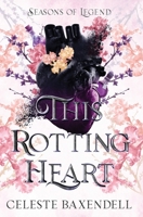 This Rotting Heart (Seasons of Legend) B0F3B3VL63 Book Cover