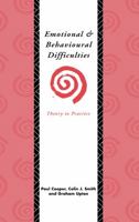 Emotional and behavioural difficulties : theory to practice 0415071992 Book Cover