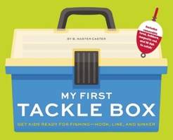 My First Tackle Box (With Fishing Rod, Lures, Hooks, Line, and More!): Get Kids to Fall for Fishing, Hook, Line, and Sinker 1646432193 Book Cover