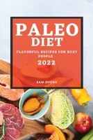 Paleo Diet 2022: Flavorful Recipes for Busy People 1804509175 Book Cover