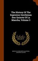 The History Of The Ingenious Gentleman Don Quixote Of La Mancha, Volume 3 1346164479 Book Cover