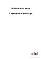 A Question of Marriage 1523814314 Book Cover