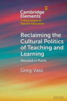 Reclaiming the Cultural Politics of Teaching and Learning: Schooled in Punk 1009303481 Book Cover