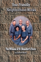 Your Friendly Neighborhood Monks: The Witness of St. Benedict's Farm 1312986573 Book Cover