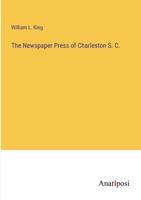 The Newspaper Press of Charleston S. C. 338280560X Book Cover