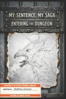 My Sentence, My Saga: Entering the Dungeon (My Sentence, My Saga: A Dungeon Memoir) B0H3QHJQ4X Book Cover