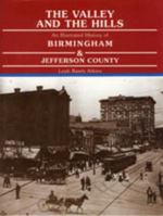 The Valley and the Hills: An Illustrated History of Birmingham and Jefferson County 0897814827 Book Cover