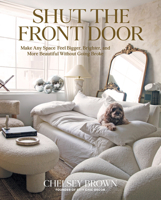 Shut the Front Door: Make Any Space Feel Bigger, Better, and More Beautiful Without Going Broke 1423662555 Book Cover