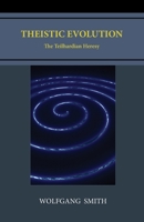 Theistic Evolution: The Teilhardian Heresy 1597311332 Book Cover