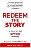 Redeem the Story: A Call to Let God Rewrite Your Story 0578532743 Book Cover