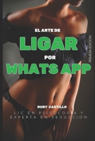 COMO LIGAR POR WHATSAPP: El arte de ligar por mensaje B0CHL7MBPY Book Cover