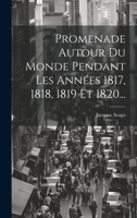 Promenade Autour Du Monde Pendant Les Ann�es 1817, 1818, 1819 Et 1820... 1021846147 Book Cover