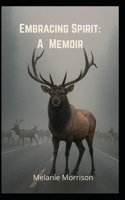 Embracing Spirit: A Memoir B0FNNRKYTJ Book Cover
