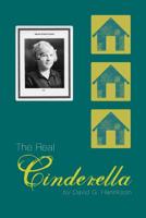 The Real Cinderella: Biography of a Special Lady 1439247250 Book Cover