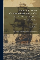 Memoirs and Correspondence of Admiral Lord de Saumarez: From Original Papers in Possession of the Family; Volume 2 1514364573 Book Cover