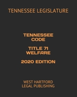 TENNESSEE CODE TITLE 71 WELFARE 2020 EDITION: WEST HARTFORD LEGAL PUBLISHING B088N7ZH8Y Book Cover