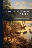 Planters of Colonial Virginia 1025196392 Book Cover