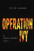 Operation Ivy - A Marylebone Tale 1471734242 Book Cover