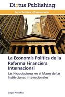 La Economia Politica de La Reforma Financiera Internacional 3847386417 Book Cover