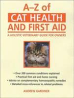 A-Z of Cat Health and First Aid: A Holistic Veterinary Guide for Owners 0285636383 Book Cover