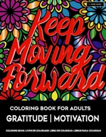 Coloring Book for Adults | Gratitude | Motivation: Coloring Pages for Grown-Ups to Practice Gratitude, Motivation and Mindfulness for Positivity and ... of Happiness in Mandala Coloring Book Style 1086531264 Book Cover
