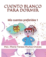 Cuento Blanco para Dormir : Mis Cuentos Preferidos 1 1657122557 Book Cover