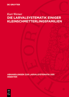 Die Larvalsystematik Einiger Kleinschmetterlingsfamilien: (Hyponomeutidae, Orthoteliidae, Acrolepiidae, Tineidae, Incurvariidae Und Adelidae) 3112779541 Book Cover