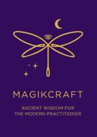 MagikCraft - Ancient Wisdom for the Modern Practitioner: Empowerment Through Rituals, Goddesses, Ancestors, Astrology, Witches, Runes, Crystals, Herbs ... Stand in Your Power & Follow Your Soul Goal! B0G36TNG1Z Book Cover
