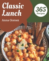 365 Classic Lunch Recipes: Keep Calm and Try Lunch Cookbook B08QR4YY9Y Book Cover