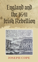 England and the 1641 Irish Rebellion 1843834685 Book Cover