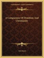 A Comparison Of Druidism And Christianity 1425456588 Book Cover