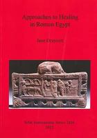 Approaches to Healing in Roman Egypt 1407310143 Book Cover