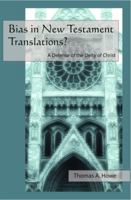 Bias in New Testament Translations? a Defense of the Deity of Christ 0615366767 Book Cover