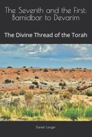 The Seventh and the First: Bamidbar to Devarim: The Divine Thread of the Torah B0G5MYQ4TJ Book Cover