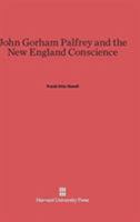 John Gorham Palfrey and the New England Conscience 0674281594 Book Cover