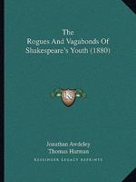 The Rogues And Vagabonds Of Shakespeare's Youth 143705918X Book Cover