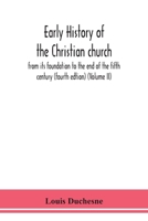 Early history of the Christian church: from its foundation to the end of the fifth century (fourth edtion) (Volume II) 9354151469 Book Cover